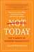Not Today - The 9 Habits of Extreme Productivity