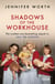 Shadows Of The Workhouse - The Drama Of Life In Postwar London