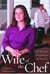 Wife of the Chef - The True Story of a Restaurant and a Romance