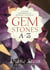 Gemstones A to Z - A Handy Reference to Healing Crystals