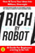Rich by Robot: How AI Turns Your Ideas into Millions Overnight