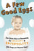 Few Good Eggs, A - Two Chicks Dish on Overcoming the Insanity of Infertility