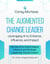 The Augmented Change Leader: Leveraging AI to Enhance, Influence, and Impact