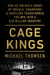 Cage Kings - How an Unlikely Group of Moguls, Champions and Hustlers Transformed the UFC into a $10 Billion Industry