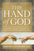 The Hand of God - A Journey from Death to Life by The Abortion Doctor Who Changed His Mind