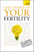 Take Charge Of Your Fertility: Teach Yourself