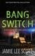 Bang Switch - A Kate Darby Crime Novel, #2