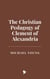 The Christian Pedagogy of Clement of Alexandria