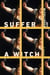 Suffer a Witch - A Memoir