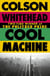 Cool Machine - by the two-time Pulitzer prize-winning author of The Underground Railroad