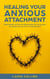 Healing Your Anxious Attachment