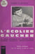 L'écolier gaucher - De l'école maternelle aux grandes écoles, examens, portraits, rééquilibrations, études pratiques pour les parents et pour les maîtres