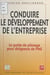 Conduire le développement de l'entreprise : le guide de pilotage pour dirigeants de PME
