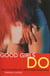 Good Girls Do - Sex Chronicles of a Shameless Generation