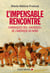 L'Impensable rencontre - Chroniques des "Sauvages" de l'Amérique du Nord (récits des premiers contacts)