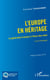 L'Europe en héritage - La génération Erasmus à l'heure des choix - Essai et témoignage