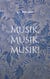Musik, Musik, Musik!