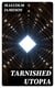 Tarnished Utopia - Dystopian Novel
