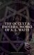 The Occult & Esoteric Works of A. E. Waite (Illustrated Edition) - Devil-Worship, Tarot, Mysteries of Goëtic Theurgy, Sorcery & Necromancy