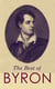 The Best of Byron - Childe Harold's Pilgrimage, Don Juan, Manfred, Hours of Idleness, The Siege of Corinth, Heaven and Earth, Prometheus, The Giaour, The Age of Bronze…