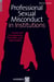 Professional Sexual Misconduct in Institutions - Causes and Consequences, Prevention and Intervention