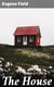 The House - An Episode in the Lives of Reuben Baker, Astronomer, and of His Wife, Alice