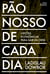 Pão nosso de cada dia - Opções econômicas para sair da crise