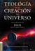 Teología de la creación del Universo - Y de la relación de Dios con su obra cósmica