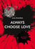 Always choose love - Værd at vide om kærlighed
