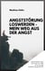 Angststörung loswerden - Mein Weg aus der Angst - Meine besten Tipps und Tricks. So habe ich es aus der Angststörung geschafft!