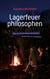 Lagerfeuerphilosophen - Wie wir durch diese Zeit kamen - Gespräche im Lockdown