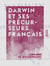 Darwin et ses précurseurs français - Étude sur le transformisme