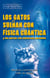Los gatos sueñan con física cuántica y los perros con universos paralelos - Mecánica cuántica para todas las edades