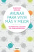 Ayunar para vivir más y mejor - Los beneficios y rutinas del ayuno intermitente