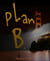 Plan B