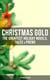 Christmas Gold: The Greatest Holiday Novels, Tales & Poems (Illustrated Edition) - 200+ Titles: A Christmas Carol, The Gift of the Magi, The Blue Bird, Little Women…