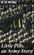 Little Pills, an Army Story - Being Some Experiences of a United States Army Medical Officer on the Frontier Nearly a Half Century Ago