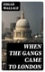 When the Gangs Came to London