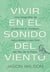 Vivir en el sonido del viento - Una biografía de Guillermo E. Hudson, naturalista y escritor del Rio de la Plata