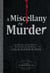 A Miscellany of Murder - From History and Literature to True Crime and Television, a Killer Selection of Trivia