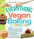 The Everything Vegan Baking Cookbook - Includes Chocolate-Peppermint Bundt Cake, Peanut Butter and Jelly Cupcakes, Southwest Green Chile Corn Muffins, Rosemary-Olive Bread, Apricot-Almond Oatmeal Bars, and hundreds more!