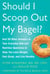 Should I Scoop Out My Bagel? - And 99 Other Answers to Your Everyday Diet and Nutrition Questions to Help You Lose Weight, Feel Great, and Live Healthy