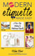 Modern Etiquette Made Easy - A Five-Step Method to Mastering Etiquette