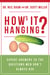 How's It Hanging? - Expert Answers to the Questions Men Don't Always Ask