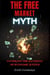 The Free Market Myth: Unveiling the Illusions of Economic Justice