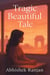 Tragic Beautiful Tale
