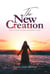 The New Creation: How To Walk In The God-Kind of Life