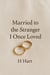 Married to the Stranger I Once Loved