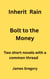 Inherit Rain   /    Bolt to the Money