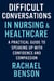 Difficult Conversations in Nursing & Healthcare: A Practical Guide to Speaking Up with Confidence and Compassion - Difficult Conversations, #1